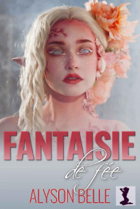 Alyson Belle — Fantaisie De Fée (French Edition)