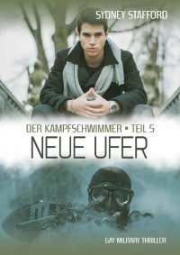 Sydney Stafford — Neue Ufer: Der Kampfschwimmer (Band 5) (German Edition)