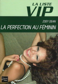 Zoey Dean — La liste VIP - numéro 7 La Perfection au féminin (7) (French Edition)