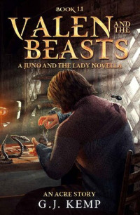 G.J. Kemp — Valen and the Beasts: A Juno and the Lady Novella (An Acre Story #1.1)