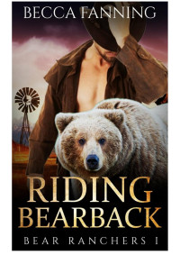 Becca Fanning — Riding Bearback: Bear Ranchers I