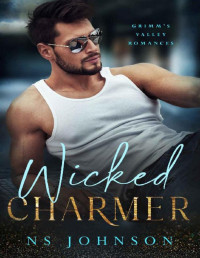 NS Johnson — Wicked Charmer: A Steamy Small Town Romance (Grimm’s Valley Romances Book 2)