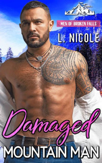 L. Nicole — Damaged Mountain Man (Men Of Broken Falls #2)