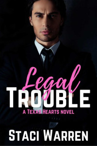Staci Warren — Legal Trouble (Texas Hearts Book 1)