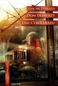 McDonald Ian — 18. Dom derwiszy. Dni Cyberabadu (2010)