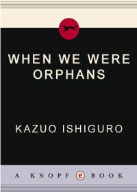 Kazuo Ishiguro — When We Were Orphans