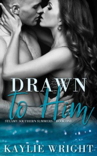 Kaylie Wright — Drawn to Him: A Small Town Contemporary Romance