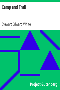 Stewart Edward White — Camp and Trail