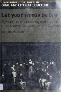 Bauman, Richard, 1940- — Let your words be few : symbolism of speaking and silence among seventeenth-century Quakers