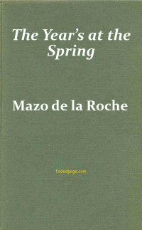 Mazo de la Roche — The Year's at the Spring