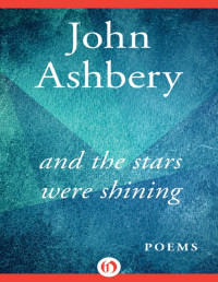John Ashbery — And the Stars Were Shining