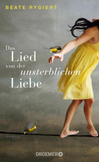 Rygiert, Beate — Das Lied von der unsterblichen Liebe