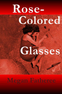 Megan Fatheree — Rose-Colored Glasses