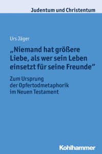 Urs Jäger — "Niemand hat größere Liebe, als wer sein Leben einsetzt für seine Freunde"