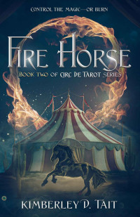 Kimberley D. Tait — Fire Horse (Circ de Tarot, Book 2)