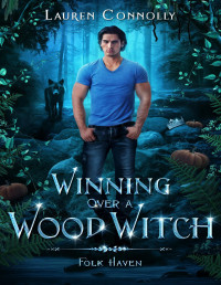Connolly, Lauren — Winning Over a Wood Witch: An Enemies to Lovers Witch & Werewolf Romance