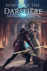 Marius H. Visser — Echoes of the Darsfiëre: The Stormfall Cycle Book Two