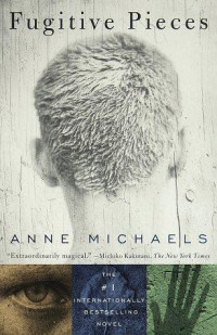 Anne Michaels — Fugitive Pieces