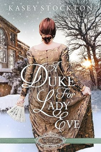 Kasey Stockton — A Duke for Lady Eve