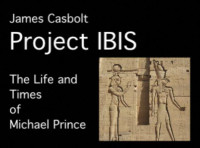 James Casbolt — Project IBIS_The life and times of Michael Prince