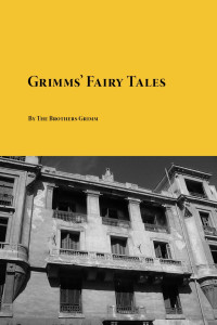 The Brothers Grimm — Grimms’ Fairy Tales