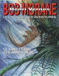 Vernes, Henri & Devindilis, Gilles — Le Sanctuaire des Arrowukas