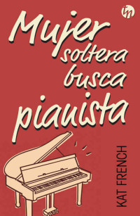 Kat French — Mujer soltera busca pianista (Top Novel) (Spanish Edition)