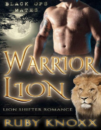 Ruby Knoxx [Knoxx, Ruby] — Warrior Lion: Lion Shifter Romance
