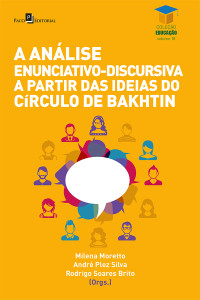 Milena Moretto;Andr Plez Silva;Rodrigo Soares Brito; — A anlise enunciativo-discursiva a partir das ideias do Crculo de Bakhtin