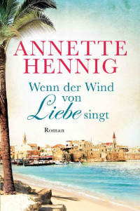 Annette Hennig — Wenn der Wind von Liebe singt