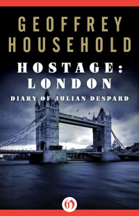 Geoffrey Household — Hostage: London: The Diary of Julian Despard (1977)