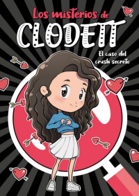 Clodett — El caso del crush secreto