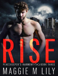 Maggie M Lily — Rise: A Psychic Shifter Paranormal Romance (Peacekeeper's Harmony Book 3)