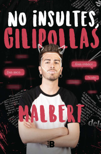 Malbert — No insultes, gilipollas