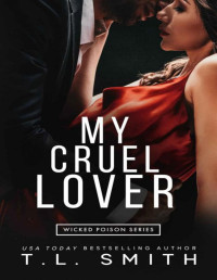 T.L. Smith — My Cruel Lover (Wicked Poison Book 3)