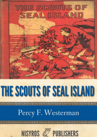 Percy F. Westerman — The Scouts of Seal Island