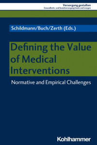 Jan Schildmann & Charlotte Buch & Jürgen Zerth — Defining the Value of Medical Interventions Interventions