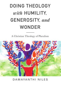 Damayanthi Niles; — Doing Theology with Humility, Generosity, and Wonder