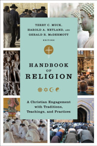 McDermott, Gerald R.;Netland, Harold A.;Muck, Terry C.; — Handbook of Religion