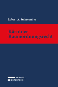 Robert A. Steinwender; — Kärtner Raumordnungsrecht