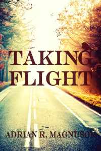 Adrian R. Magnuson [Magnuson, Adrian R.] — Taking Flight