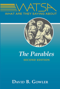 David B. Gowler; — What Are They Saying About the Parables? Second Edition