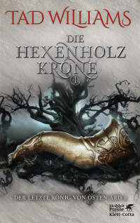 Tad Williams; — Die Hexenholzkrone 1