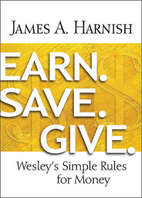 James A. Harnish; — Earn. Save. Give. [Large Print]