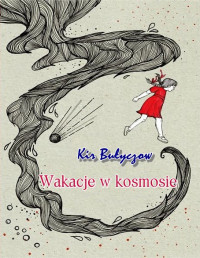 Kir Bułyczow — Wakacje w Kosmosie