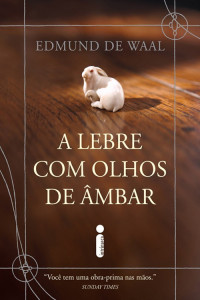 Edmund de Waal — A Lebre com Olhos de Âmbar