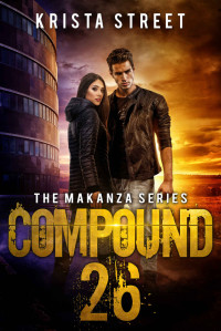 Krista Street — Compound 26: Book #1 in The Makanza Series