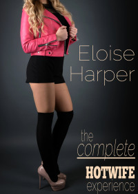 Eloise Harper — The Complete Hotwife Experience