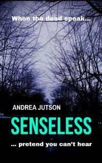 Andrea Jutson — Senseless (The James Paxton Mysteries Book 1)