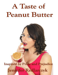 Jennifer Redlarczyk — A Taste of Peanut Butter: Inspired by Pride and Prejudice